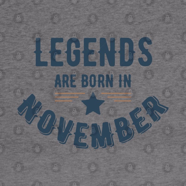 Legends Are Born In November by vcent